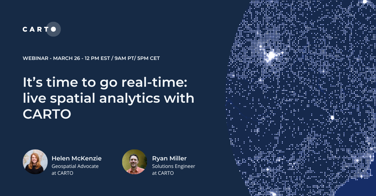 the Webinar | Live Spatial Analytics with CARTO